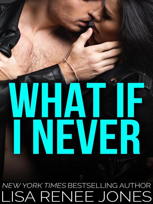 Title details for What If I Never by Lisa Renee Jones - Available